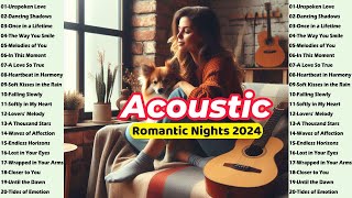 "Acoustic Love Songs Collection 2024 | Romantic Nights & Heartfelt Melodies"