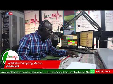 #MeManNti with ADAKABRI FRIMPONG MANSO on NEAT 100.9 FM (WEDNESDAY 12/03/2025)