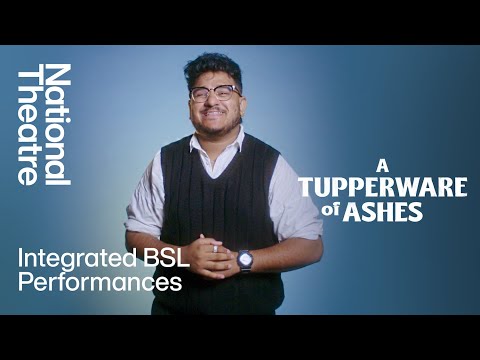 A Tupperware of Ashes | Integrated BSL Performances | National Theatre