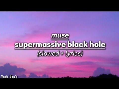 muse - supermassive black hole|(slowed + lyrics!)