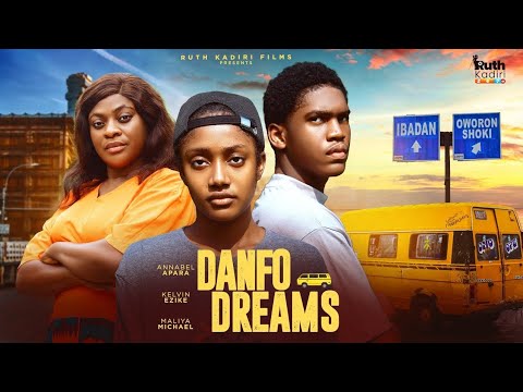 DANFO DREAMS ~ KELVIN EZIKE, ANNABEL APARA, MALIYA MICHAEL | MOVIE UPDATES