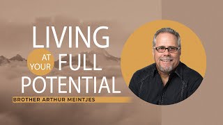 Live at Your Full Potential | Special Guest: Arthur Meintjes | Faith Building Church