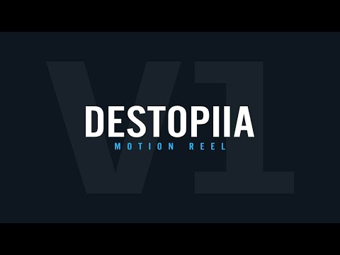 DESTOPIIA MOTION REEL v1