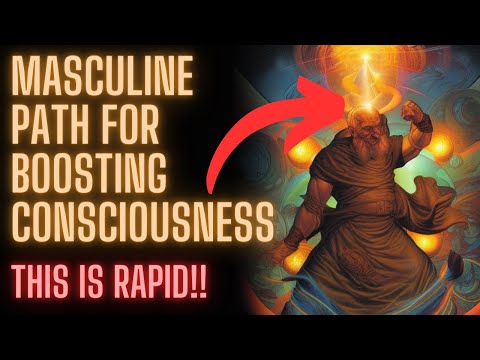 Masculine Path to Higher Consciousness (This is rapid!)