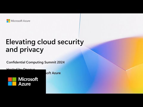 Confidential Computing: Elevating Cloud Security and Privacy | Confidential Computing Summit 2024