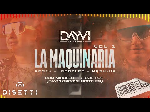 Don Miguelo - Y Que Fue (Dayvi Groove Bootleg) La Maquinaria Pack Vol 01