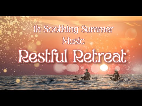 Ambient Summer Rest Music - 1 Hour to Chill out