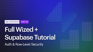 Full Wized + Supabase Tutorial: Part 2 | Auth & Row-Level Security