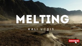 MELTING (lyrics) KALI UCHIS