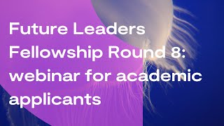 Future Leaders Fellowships scheme: guide for academic applicants (Round 8)