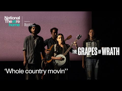 The Grapes of Wrath | 'Whole Country Movin' ' | National Theatre at Home