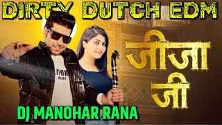 Jija Ji || New Haryanvi Song || Edm Dirty Dutch Mix || Dj Manohar Rana Instagram Viral Song 2024