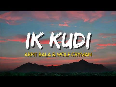 Ik Kudi - Arpit Bala & Wolf.Cryman | (Lyrics)