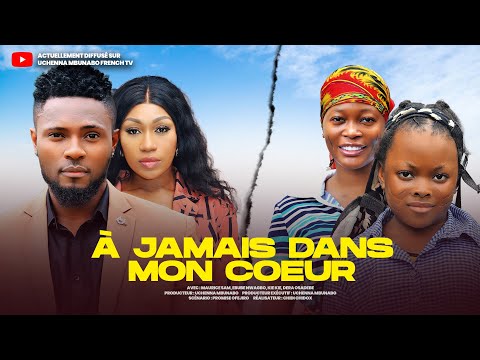 À JAMAIS DANS MON COEUR - MAURICE SAM, EBUBE NWAGBO, DERA, KIE KIE films nigérians en français