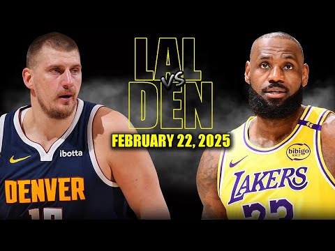 Los Angeles Lakers vs Denver Nuggets Full Game Highlights - February 22, 2025 | NBA Regular Season