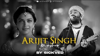 Arijit Singh Mashup 2024 (Full Version) | SICKVED