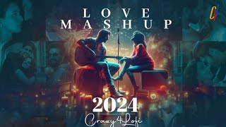 Romantic mashup 2024 (Slowed Reverb) Abhishek P.u Lofi Mashup Song | Crazy4LoFi