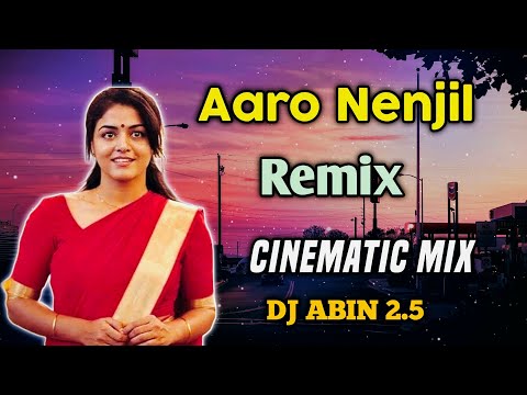 Aaro Nenjil Remix Song | Cinematic Mix | DJ ABIN 2.5 | Malayalam DJ Songs