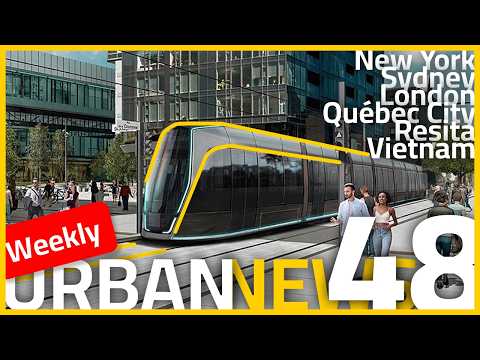 Trams in Quebec | More housing in New York | High-speed rail in Vietnam | Urban News 48