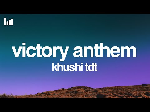 Khushi TDT, Lash curry, Audiocrackerr - Victory Anthem (Lyrics)