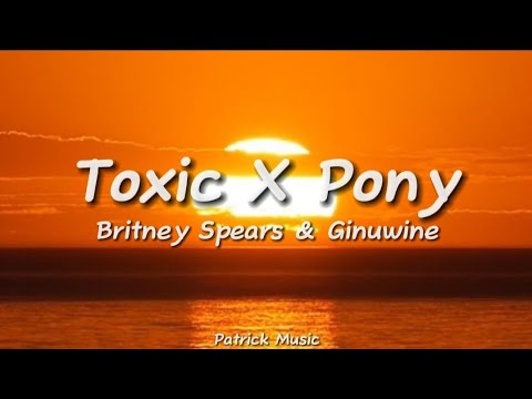 Britney Spears & Ginuwine - Toxic X Pony ( Lyrics )