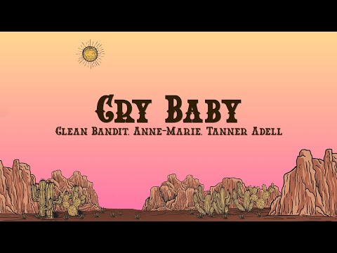 Clean Bandit, Anne-Marie, Tanner Adell - Cry Baby (Country Mix) (Lyrics)