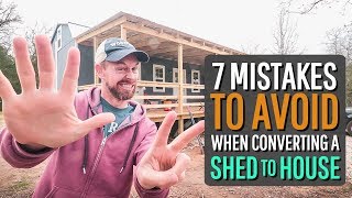 7 Mistakes to Avoid When Converting a Shed into a House