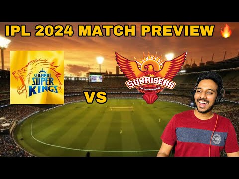 IPL 2024 Match Preview | CSK Vs SRH