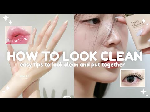 easy tips to look clean and put together 🤍 guide to looking clean and neat.