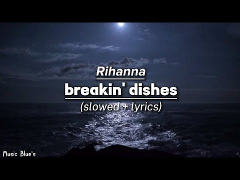 Rihanna - breakin' dishes|(slowed + lyrics!)