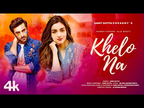 New Holi Song 2025 | Khelo Na | Ranbir Kapoor | Alia Bhatt | New Hindi Song | Romantic Song