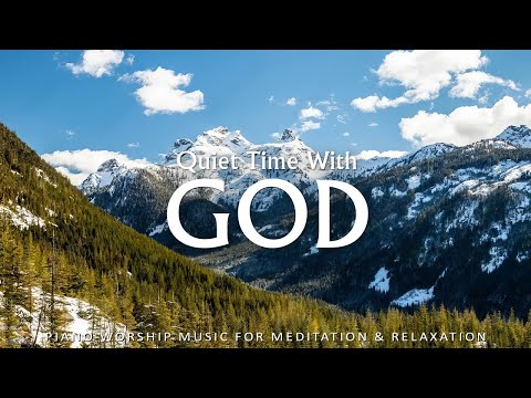 Quiet Time With God: Instrumental Worship with Bible Verses | Prayer & Meditation | Christian Piano