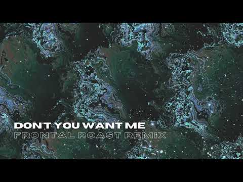 Felix - Don't You Want Me (Frontal Roast Remix)