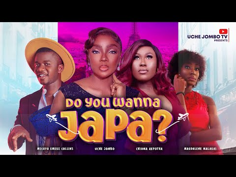 DO YOU WANNA JAPA /CHIOMA CHUKWUKA / UCHE JOMBO, 2024 LATEST NOLLYWOOD MOVIE