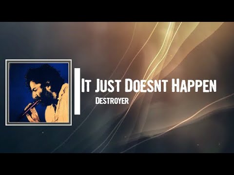 Destroyer - It Just Doesnt Happen Lyrics