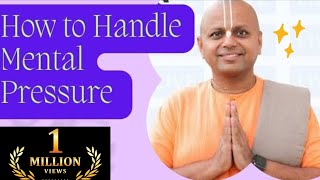 How to handle Mental Pressure- Gaur Gopal Das #motivational #success #motivation #life #gaurgopaldas