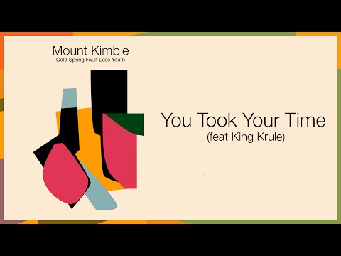 Mount Kimbie - You Took Your Time (Feat. King Krule)