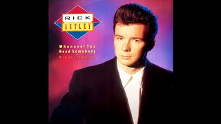 RICK ASTLEY - WHENEVER YOU NEED SOMEBODY (12" SPECIAL RICK SETS IT OFF MIX) - 1987