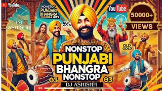 "Nonstop Old Punjabi Bhangra Hits  💥🔥| DJ Ashishh's Dance Mix | #OldIsGold #PunjabiBhangra"