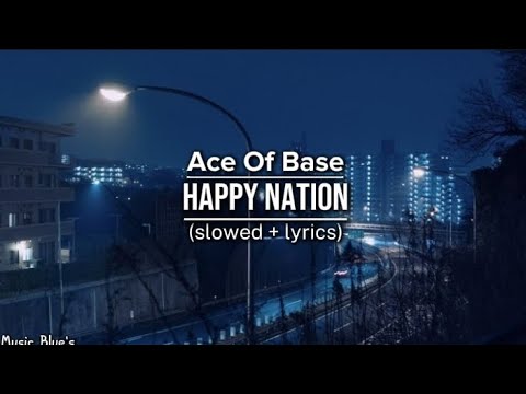 Ace Of Base - happy nation|(slowed+ lyrics!)