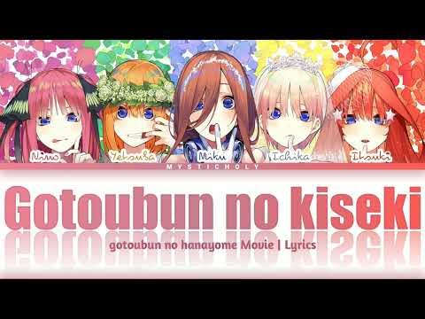 「Gotoubun no hanayome Movie」Ending song → Gotoubun no Kiseki by Nakano-ke no Itsutsugo | Lyrics