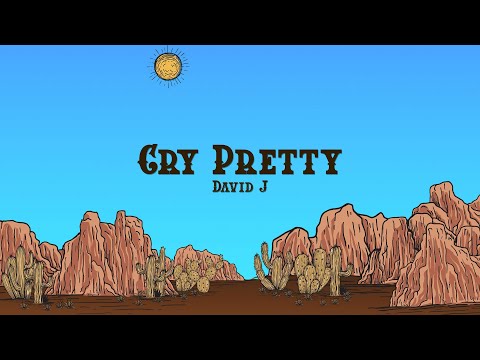 David J - CRY PRETTY (Lyrics)