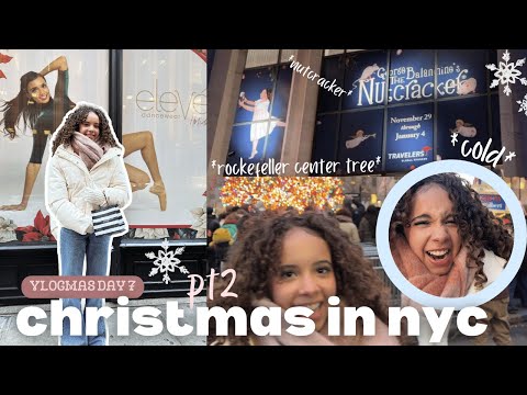 christmas in nyc pt2 🎄 VLOGMAS ep7 | *times square* *rockefeller center* *NYCB nutcracker*