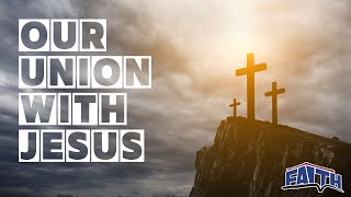 Our Union With Jesus | Blaine Bowman | Faith Building Church