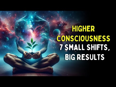 These 7 Higher Consciousness Behaviors are Changing many lives