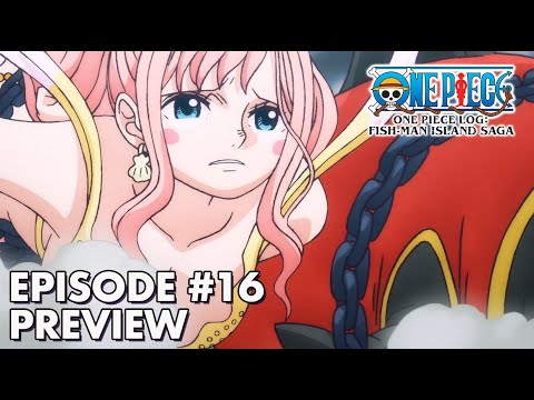 ONE PIECE LOG: FISH-MAN ISLAND SAGA | Episode 16 Preview