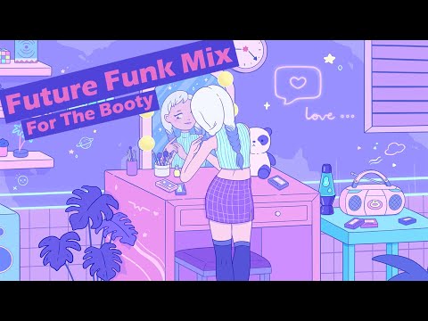 FUTURE FUNK MIX - For the Booty 🍑