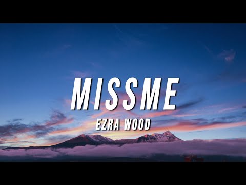 Ezra Wood - MISSME (Lyrics)