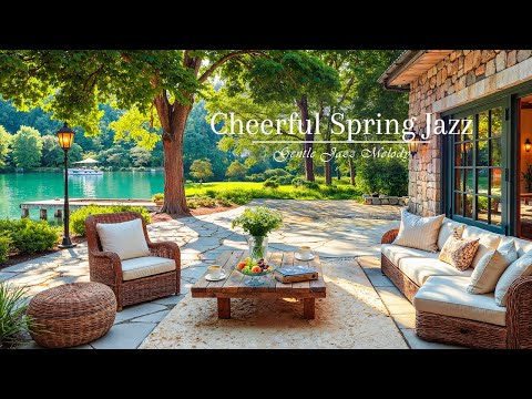 Gentle Jazz in Sweet Spring | Cheerful Jazz at Lakeside Porch for a Refreshing and Peaceful New Day