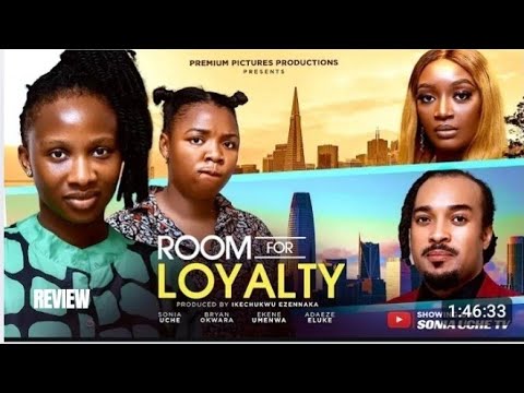 ROOM FOR LOYALTY REVIEW (LATEST NOLLYWOOD MOVIE REVIEW: SONIA UCHE, EKENE UMENWA, BRYAN OKWARA)